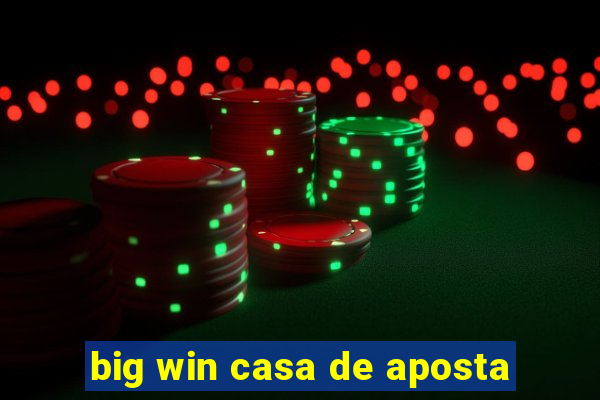 big win casa de aposta